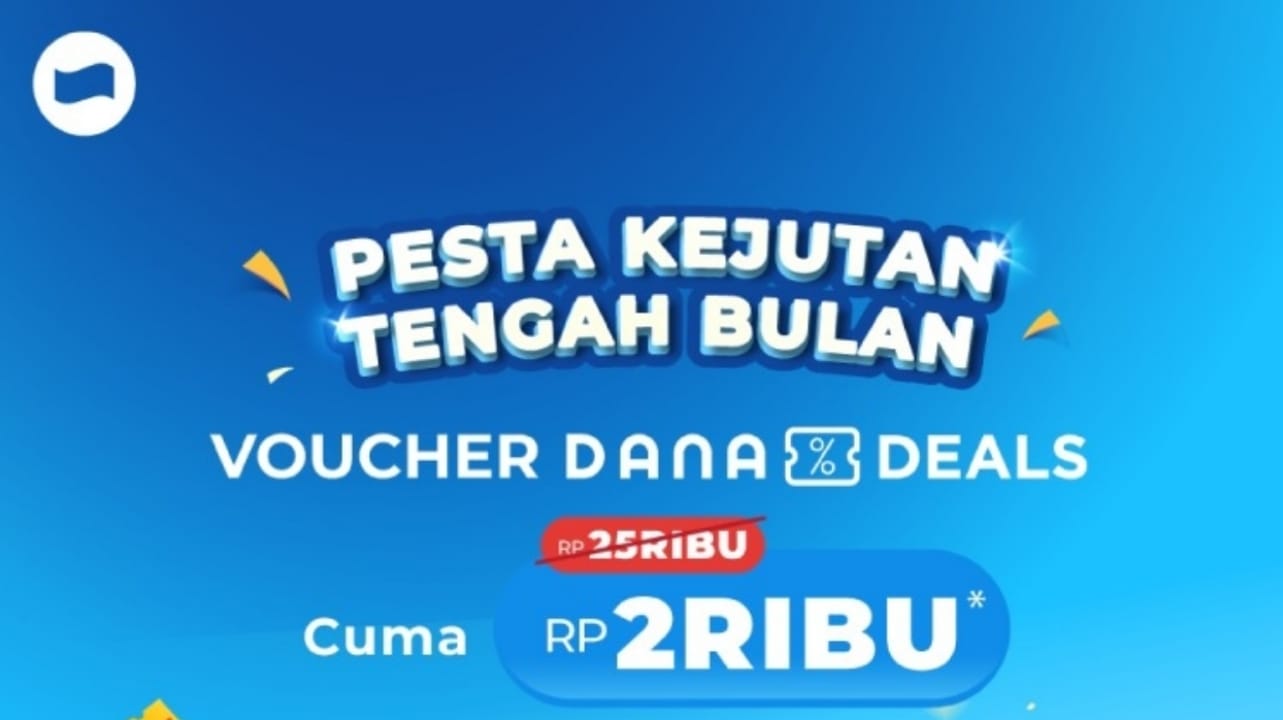 Voucher DANA Deals Cuma Rp2 Ribu, Nikmati Pesta Kejutan Tengah Bulan Dengan Budget Hemat!