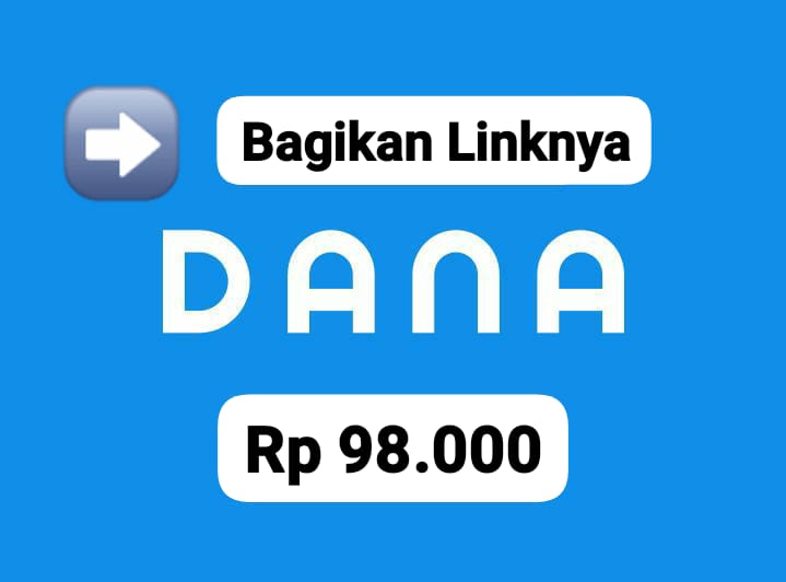 Bagikan Linknya! Terima Saldo DANA Gratis Rp 98.000 Langsung Cair Ke Akun Dompet Digital Sekarang