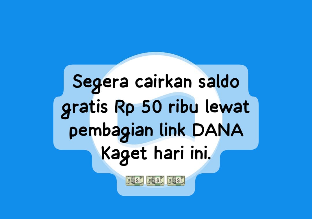 Cairkan Saldo Gratis Rp 50 Ribu Lewat Pengambilan Kuota Link DANA Kaget Hari Ini, Sikat Sekarang