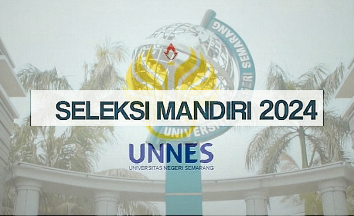 Seleksi Mandiri Reguler Dan Prestasi Universitas Negeri Semarang 2024 