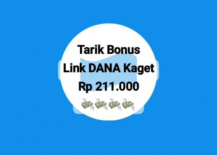 Tarik Bonus Link DANA Kaget Spesial Rp 211 Ribu Lewat Klaim Tautan Saldo Gratis Sekarang