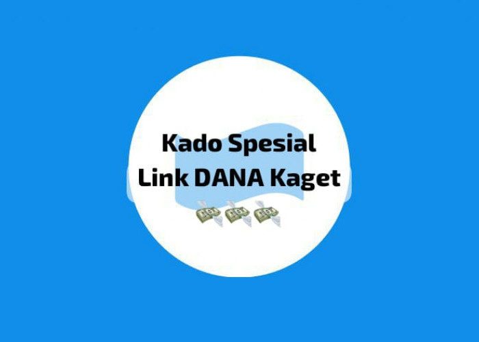 Kado Spesial Dari Link DANA Kaget Rp 261 Ribu, Begini Tutorial Klaim Saldo Gratis Hari Ini