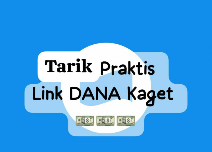 Tarik Link DANA Kaget Aktif 24 Jam, Cairkan Saldo Gratis Rp 100 Ribu Sekali Klik Hari Ini