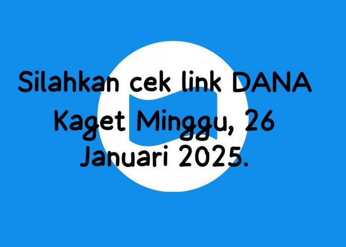 Cek Link DANA Kaget Aktif Minggu 26 Januari 2025, Raih Saldo Gratis Rp 156 Ribu Terbatas Hari Ini