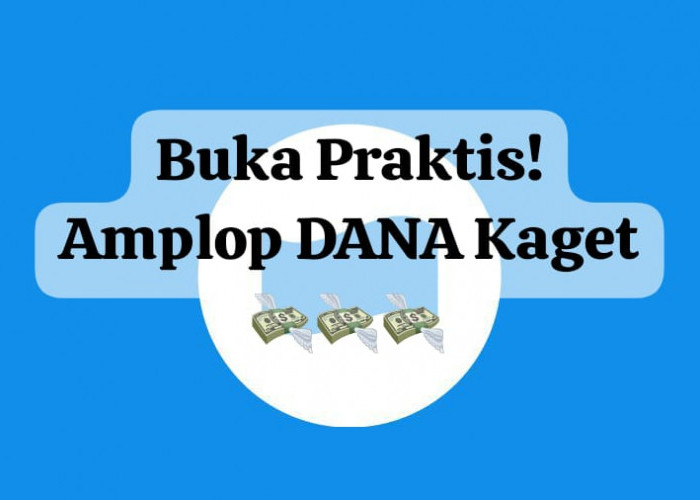 Tutorial Praktis Buka Amplop Link DANA Kaget, Cairkan Saldo Gratis Rp 146 Ribu Sebelum Kehabisan