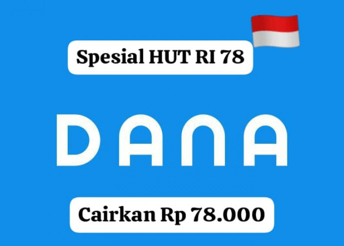 Cair Cepat! Nikmati Saldo DANA Gratis Rp 78 Ribu Spesial Edisi HUT RI, Pakai Scan Kodenya Sekarang