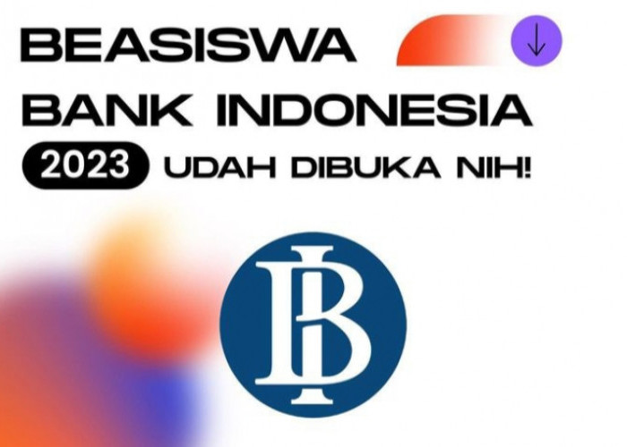 Beasiswa Bank Indonesia (BI) 2023 Telah di Buka, Daftar Segera!!!