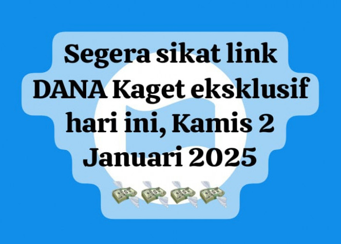 Sikat Segera Link DANA Kaget Eksklusif Hari Ini, Dapatkan Pencairan Saldo Gratis Rp 110 Ribu Tanpa Syarat