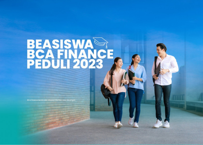 Beasiswa BCA Finance Peduli 2023 Dibuka, Cek Persyaratannya Disini!