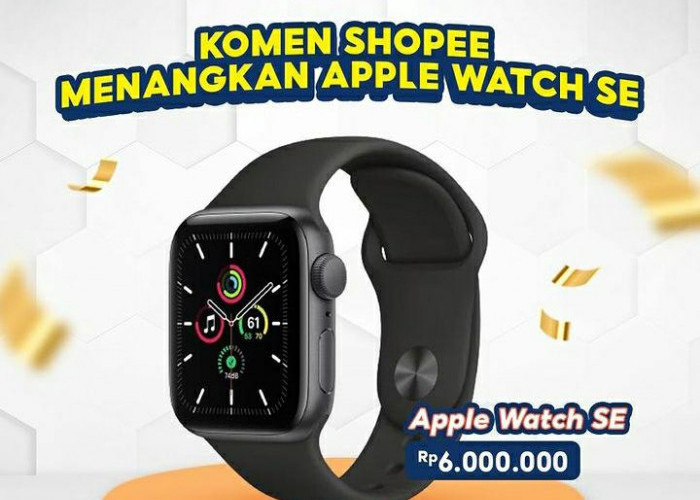 Wow, Komen Shopee bisa Menangkan Apple Watch SE, Simak Caranya