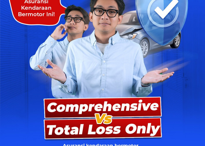 Jangan Salah Pilih, Ini Perbedaan Asuransi Mobil Comprehensive vs Total Loss Only Resmi Berdasarkan OJK