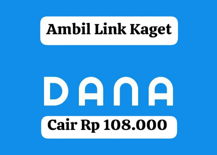 Ayo Ambil! Saldo DANA Gratis Rp 108 Ribu Tanpa Download Aplikasi Langsung Cair, Pakai Link Kagetnya Sekarang