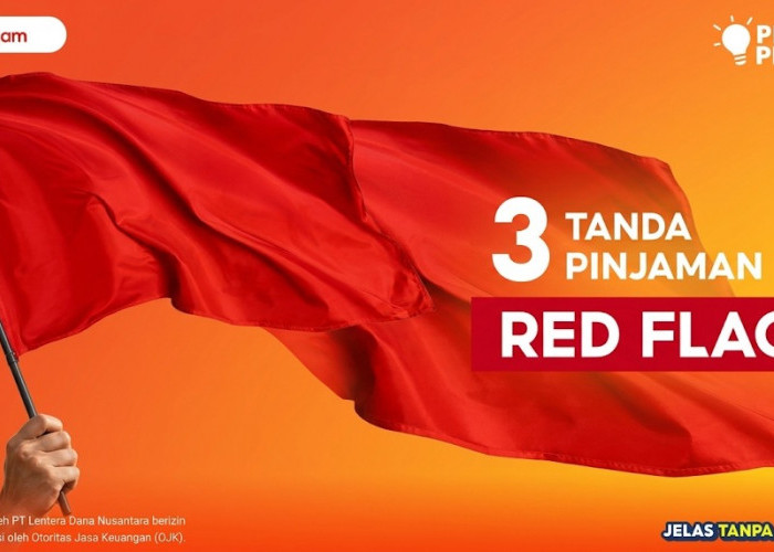 Cegah Kerugian Finansial, Pahami 3 Tanda Red Flag Pinjol Ilegal Sebelum Mengajukan Pinjaman Dana Cepat