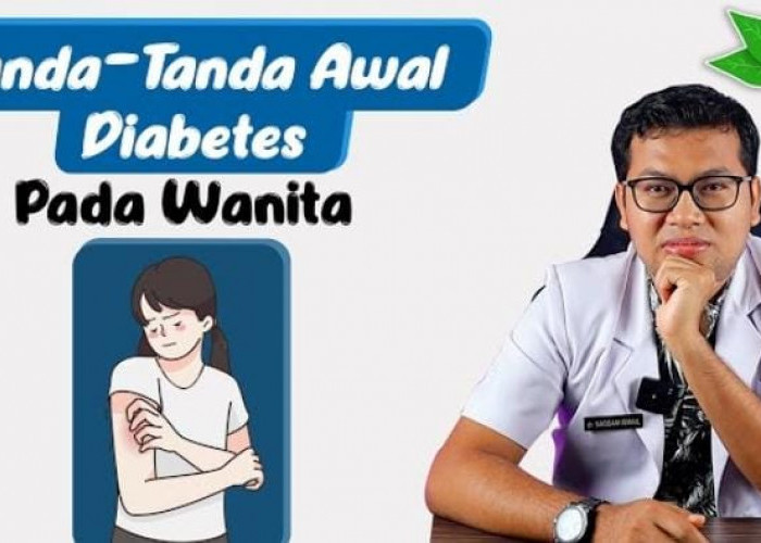 Waspada! Gejala Dini Diabetes Pada Wanita, Kenali Tanda-Tanda Awal Diabetes dari dr. Saddam Ismail