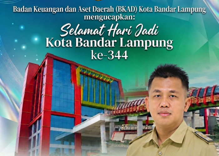 KEPALA BADAN KEUANGAN DAN ASET DAERAH BANDAR LAMPUNG: SELAMAT HARI JADI KOTA BANDAR LAMPUNG KE-344