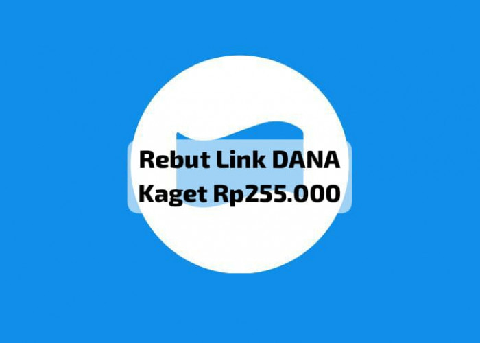 Segera Rebut Link DANA Kaget Senilai Rp 255 Ribu, Otomatis Langsung Cair Ke Akun Dompet Digital