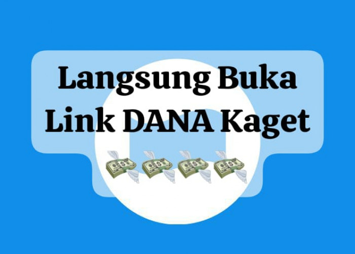 Langsung Buka Link DANA Kaget Aktif, Cairkan Saldo Gratis Terbatas Mulai Rp 50 Ribu Hari Ini