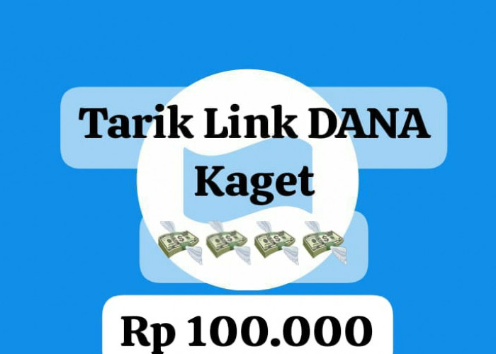 Segera Tarik Link DANA Kaget Aktif, Klaim Saldo Gratis Rp 100 Ribu Langsung Cair Ke Dompet Digital