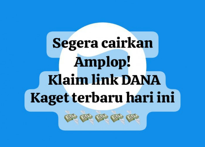 Amplop Cair! Klaim Link DANA Kaget Terbaru, Cairkan Saldo Gratis Rp 200 Ribu Hari Ini