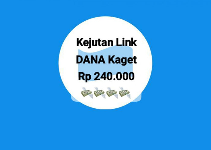 Cek Kejutan Link DANA Kaget Sebesar Rp 240 Ribu, Cairkan Saldo Gratis Lewat Tutorial Hari Ini