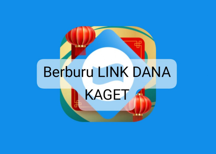 Berburu Link DANA Kaget Aktif Sampai Batas 24 Jam, Cairkan Saldo Gratis Mulai Dari Rp 50 Ribu