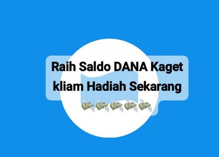 Raih Saldo DANA Kaget Senilai Rp 275 Ribu, Klaim Tautan Link Hadiah Secara Langsung Hari Ini