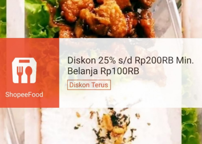 Diskon Terus! Dapatkan Voucher Potongan Harga Hingga Rp200 Ribu Dengan Promo ShopeeFood Hari Ini