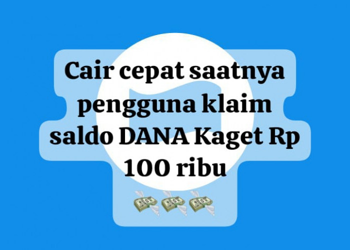 Cepat Cair! Klaim Saldo DANA Kaget Rp 100 Ribu, Cairkan Link Tautan Gratis Hari Ini