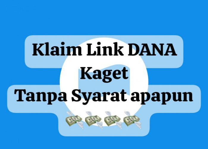 Klaim Tanpa Syarat Link DANA Kaget, Ambil Saldo Gratis Hingga Rp 100 Ribu, Cairkan Sekarang