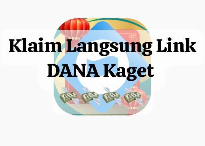 Langsung Klaim Link DANA Kaget Sabtu 8 Februari 2025, Raih Kesempatan Saldo Gratis Rp 157 Ribu Hari Ini