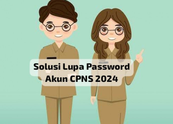 Begini Cara Praktis Atasi Lupa Password Akun CPNS 2024, Perhatikan Tahapannya