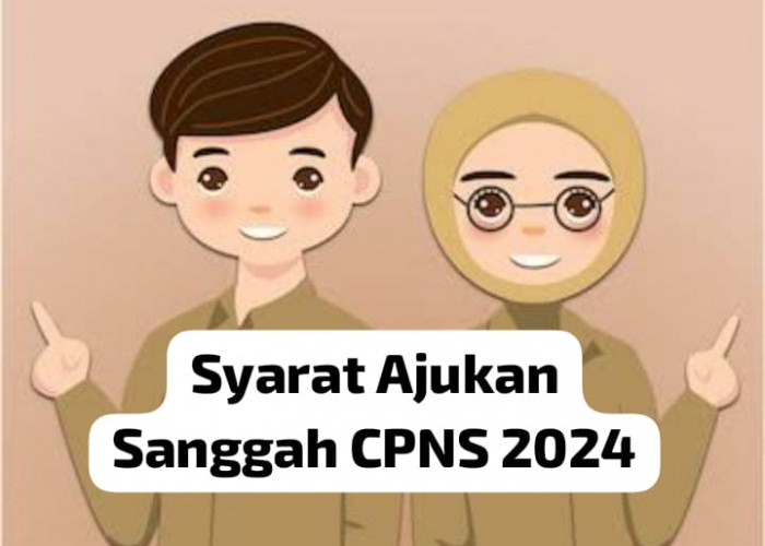 3 Syarat yang Harus Dipenuhi Sebelum Ajukan Sanggah CPNS 2024, Perhatikan Jika Ingin Lolos