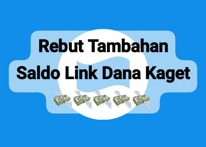 Segera Rebut Tambahan Saldo Gratis Rp 100 Ribu, Cairkan Link DANA Kaget Secara Terbatas Hari Ini