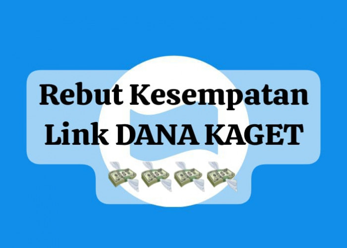 Rebut Kesempatan Pencairan Link DANA Kaget, Dapatkan Saldo Gratis Rp 100 Ribu Hanya Sekali Klaim