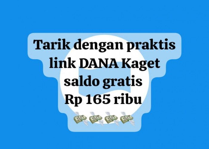 Tarik Praktis! Link DANA Kaget Saldo Gratis Rp 165 Ribu, Klaim Tautan Cuan Sekarang