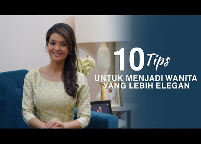 10 Tips untuk Menjadi Wanita Elegan! Menurut Farah Quinn 