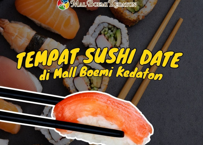 Kantongi Sertifikat Halal Indonesia, Ini Tiga  Rekomendasi Sushi Date Di Mall Boemi Kedaton 