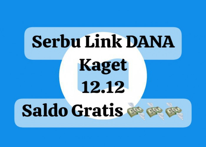 Serbu Link DANA Kaget Spesial 12.12, Dapatkan Saldo Gratis Hingga Rp 122 Ribu Hari Ini