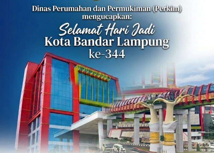 KEPALA DINAS PERUMAHAN DAN PEMUKIMAN KOTA BANDAR LAMPUNG: SELAMAT HARI JADI KOTA BANDAR LAMPUNG KE-344
