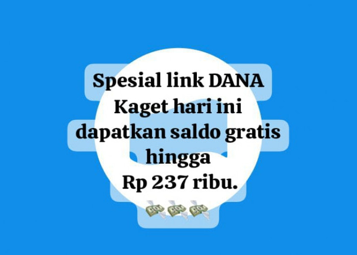 Spesial Link DANA Kaget Dapatkan Kesempatan Saldo Gratis Hingga Rp 237 Ribu, Cairkan Sekarang