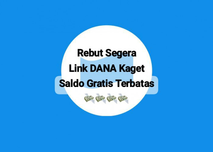 Rebut Segera Link DANA Kaget Terbaru, Ada Saldo Gratis Hingga Rp 300 Ribu Edisi Terbatas, Cek Kuotanya!