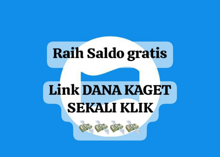 Segera Raih Link DANA Kaget Sekali Klik, Dapatkan Saldo Gratis Rp 200 Ribu Secara Langsung Hari Ini