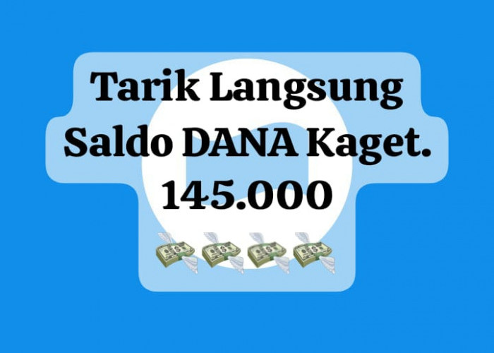 Tarik Sekarang! Saldo DANA Kaget Rp 145 Ribu Lewat Klaim Terbatas Hari Ini