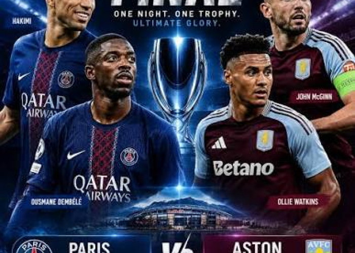 Duel Sengit Tiba! Paris Saint-Germain Siap Tempur Hadapi Aston Villa di Panggung Final Piala Super UEFA 2026
