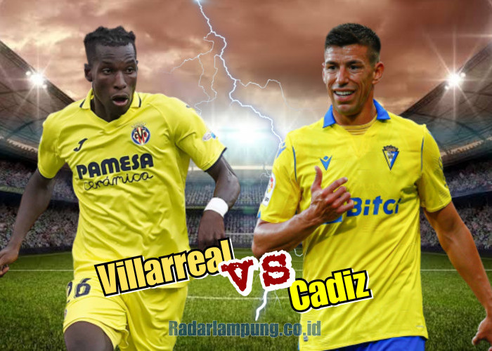 Prediksi Skor Villarreal vs Cadiz di Liga Spanyol: Yellow Submarine Berpotensi Kantongi Poin Penuh