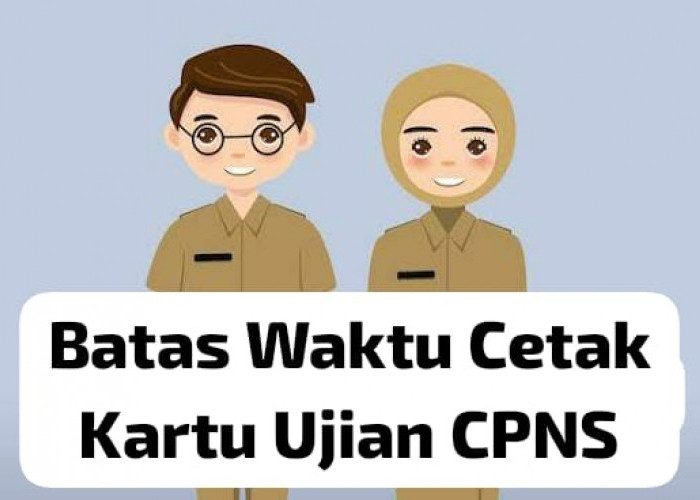 Awas Terlambat! Ini Batas Waktu Cetak Kartu Ujian SKD CPNS 2024