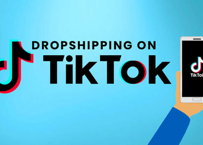 Mengenal TikTok Dropshipping, Model Usaha dan Keuntungannya 