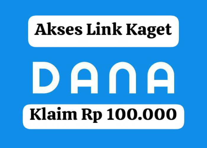 Akes Linknya! Miliki Saldo DANA Kaget Rp 100 Ribu Gratis Tanpa Hambatan, Ayo Klaim Sekarang