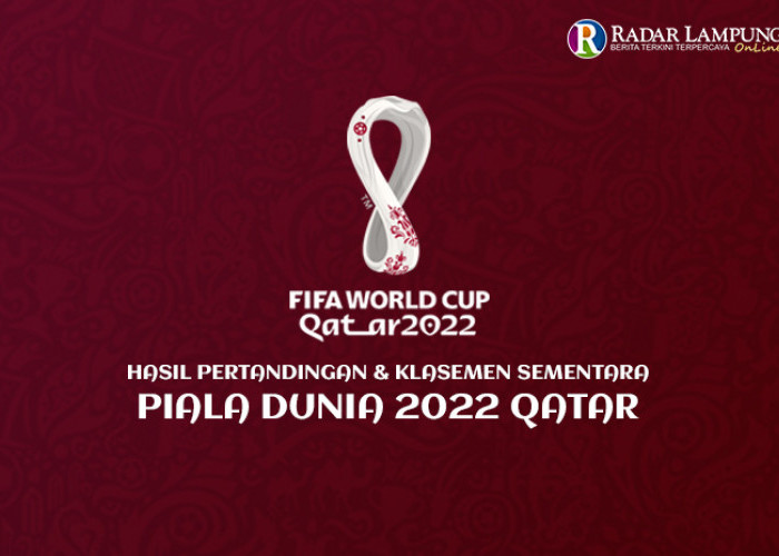 Hasil Pertandingan dan Klasemen Sementara Piala Dunia 2022 Qatar Terbaru dan Terupdate