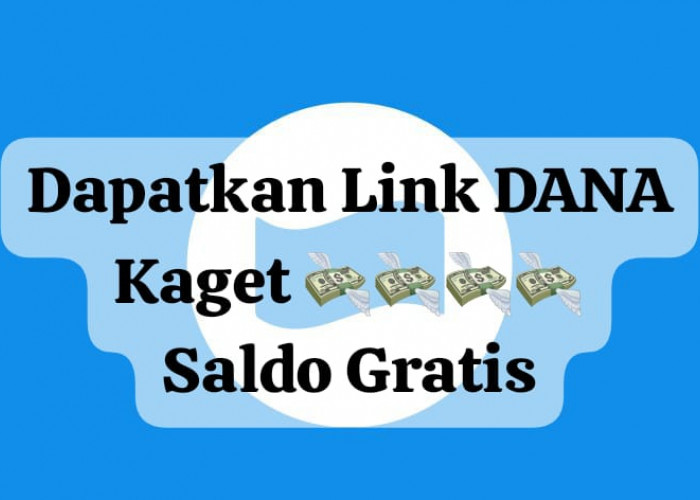 Dapatkan Link DANA Kaget Sekali Klik, Cairkan Saldo Gratis Rp 100 Ribu Lewat Klaim Hari Ini